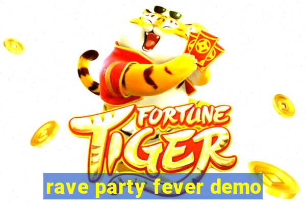 rave party fever demo